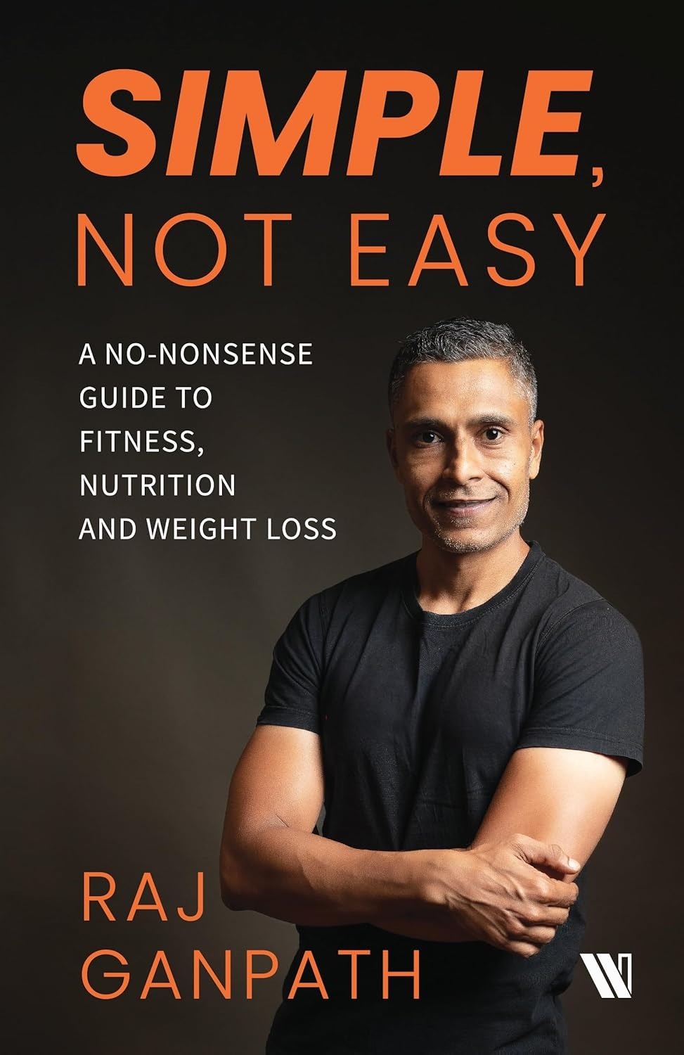 Raj Ganpath’s Guide to Achieving Simple Fitness Goals