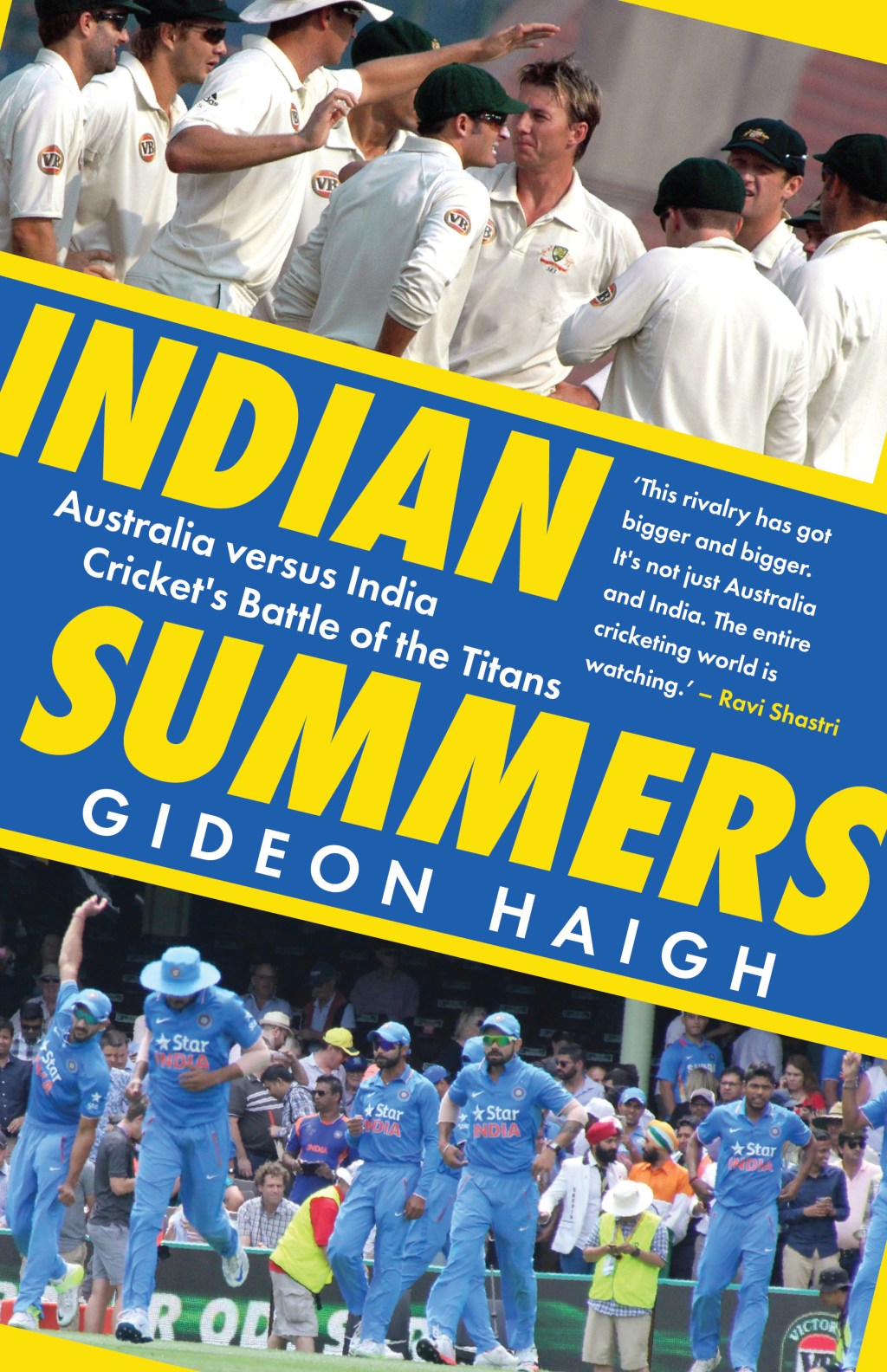 Gideon Haigh’s Indian Summers Chronicles Cricket’s Fiercest Modern&nbsp;Rivalry