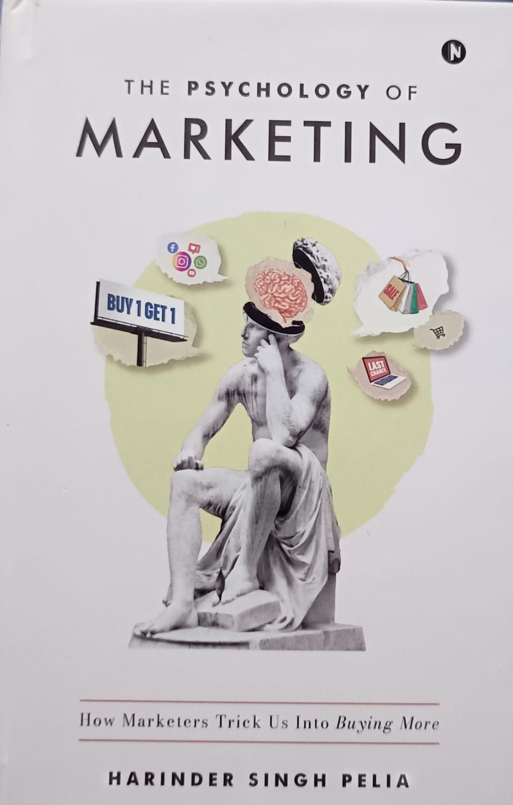 Harinder Singh Pelia’s “The Psychology of Marketing” Unmasks the Real Reasons We Buy