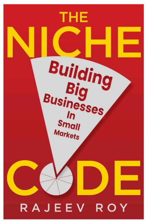 Why ‘Small’ Is the New Big: Rajeev Roy’s The Niche Code Redefines Entrepreneurial&nbsp;Success