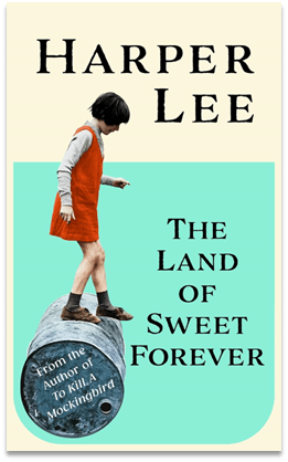 Harper Lee’s Lost Stories to Be Published in Landmark Collection, The Land of Sweet&nbsp;Forever