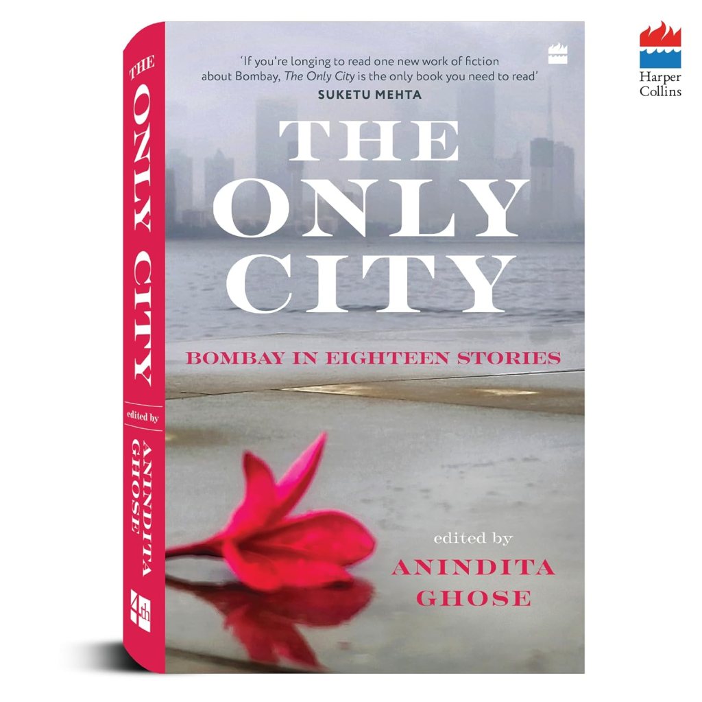 The Only City: Bombay in Eighteen&nbsp;Stories