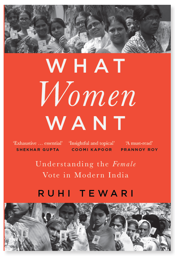 What Women Want: Understanding the Female Voter in Modern India by Ruhi&nbsp;Tewari
