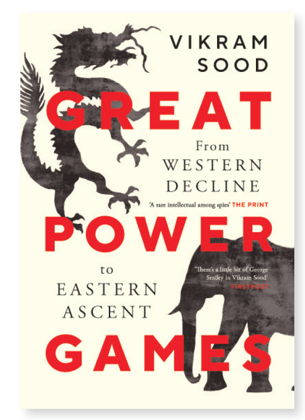 Book Review: Great Power Games — Vikram Sood’s Razor-Sharp Dissection of a World Drunk on Power