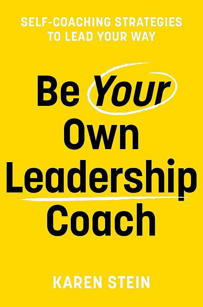 Why Leadership Isn’t a Performance: Karen Stein on Self-Coaching and Modern Leadership