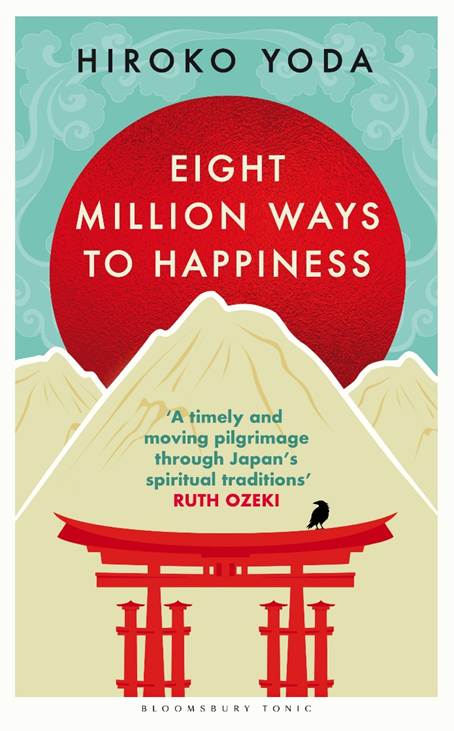 Eight Million Ways to Happiness: A Journey Through Japan’s Spiritual Heart