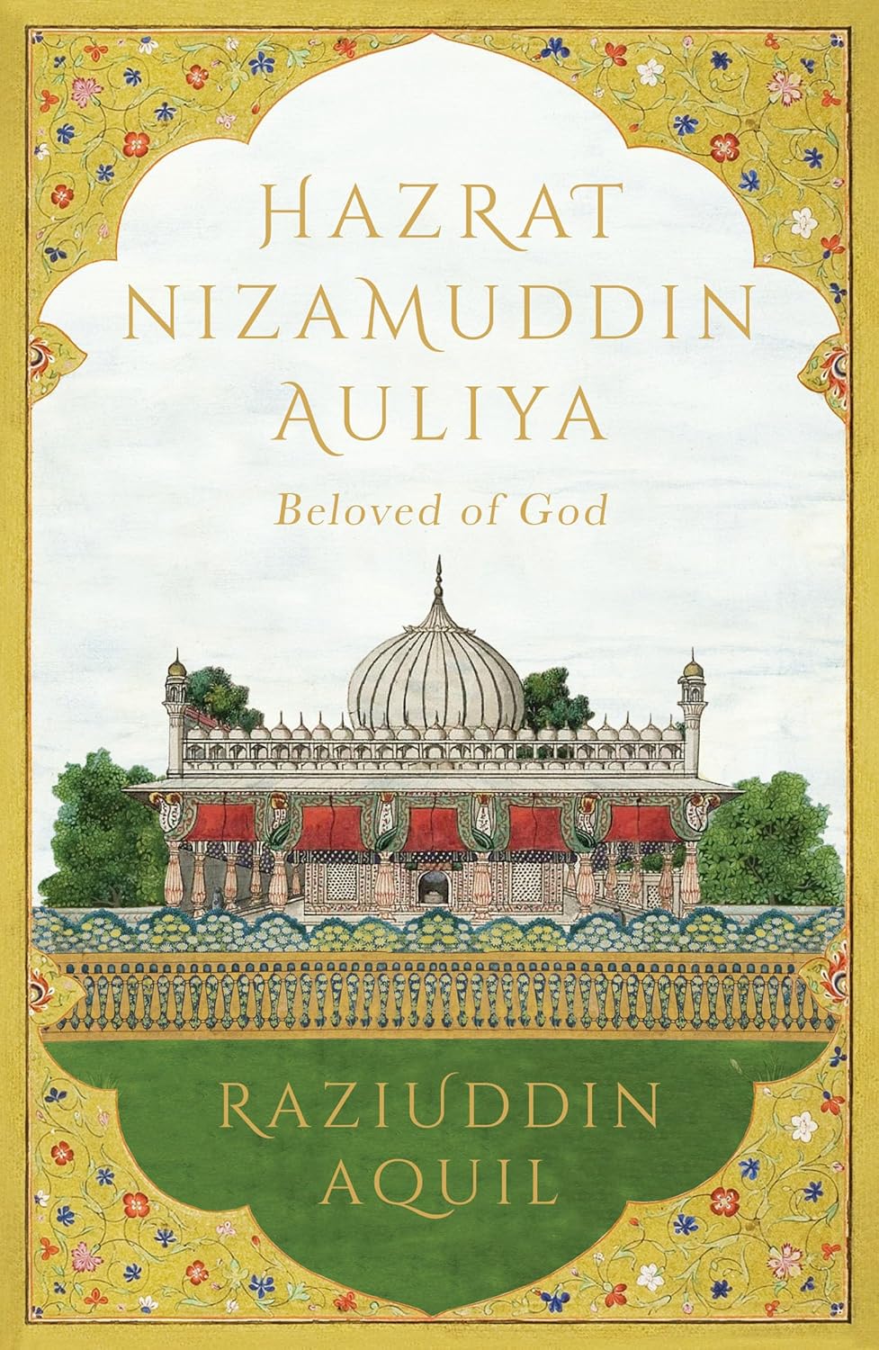 Walking with a Saint: Love, Faith and the Quiet Power of Nizamuddin Auliya