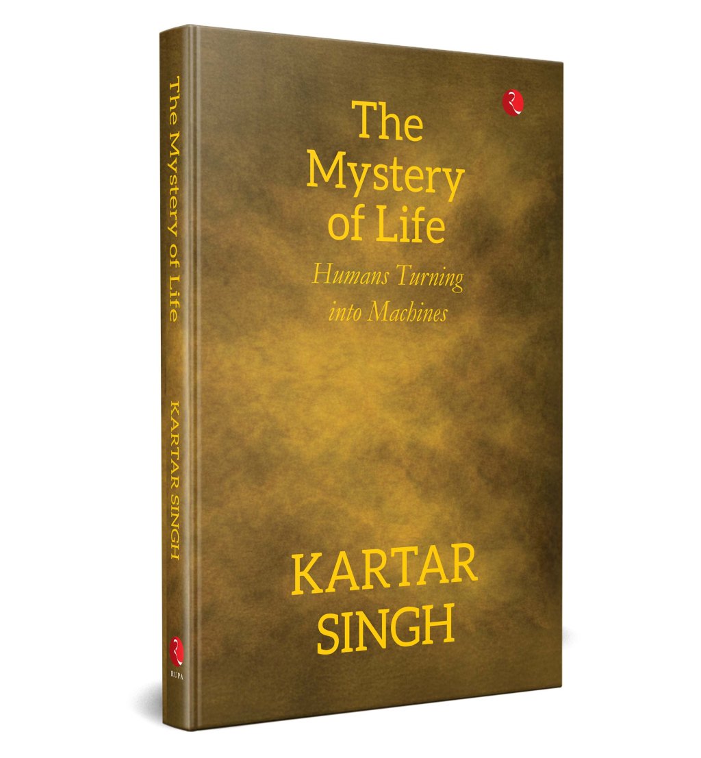 Book Review: The Mystery of Life: Humans Turning into Machines by Kartar&nbsp;Singh