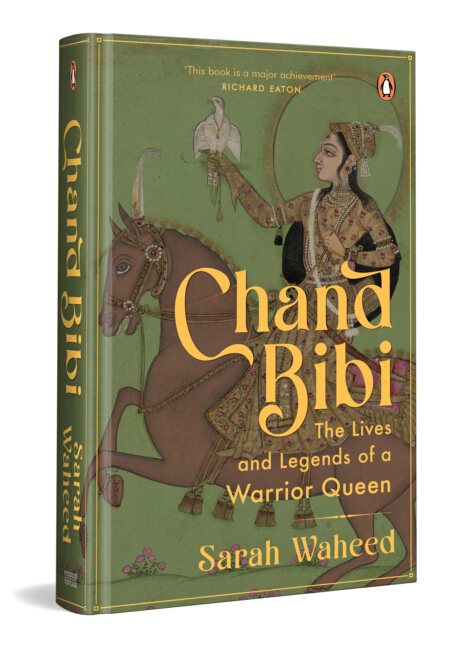 Sarah Waheed’s Chand Bibi Recovers Forgotten Story of Deccan’s Warrior&nbsp;Queen