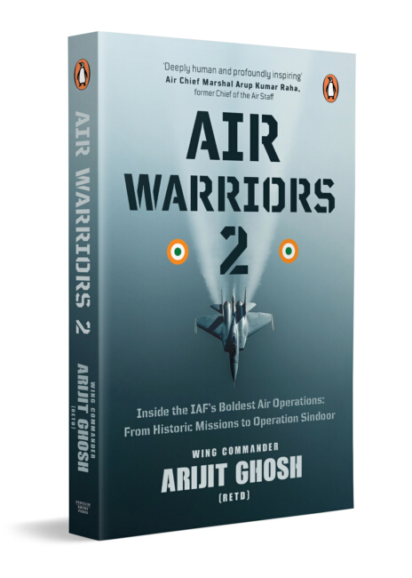 Wing Commander Arijit Ghosh Returns With Air Warriors 2, Offering Rare Insider Stories of the Indian Air&nbsp;Force