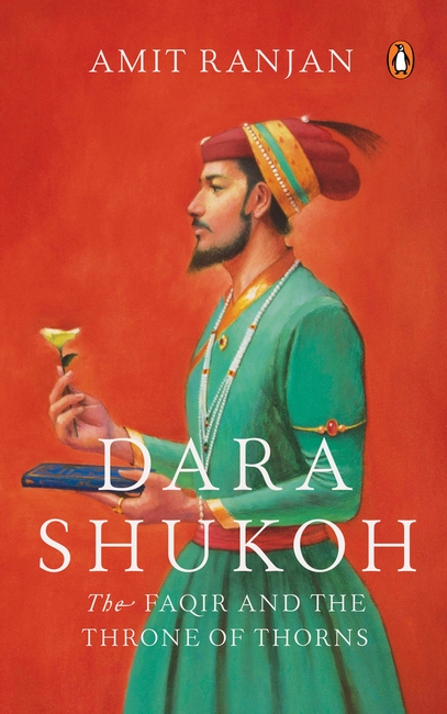 Amit Ranjan’s Dara Shukoh Revisits Mughal Prince Who Dreamt of Spiritual&nbsp;Unity