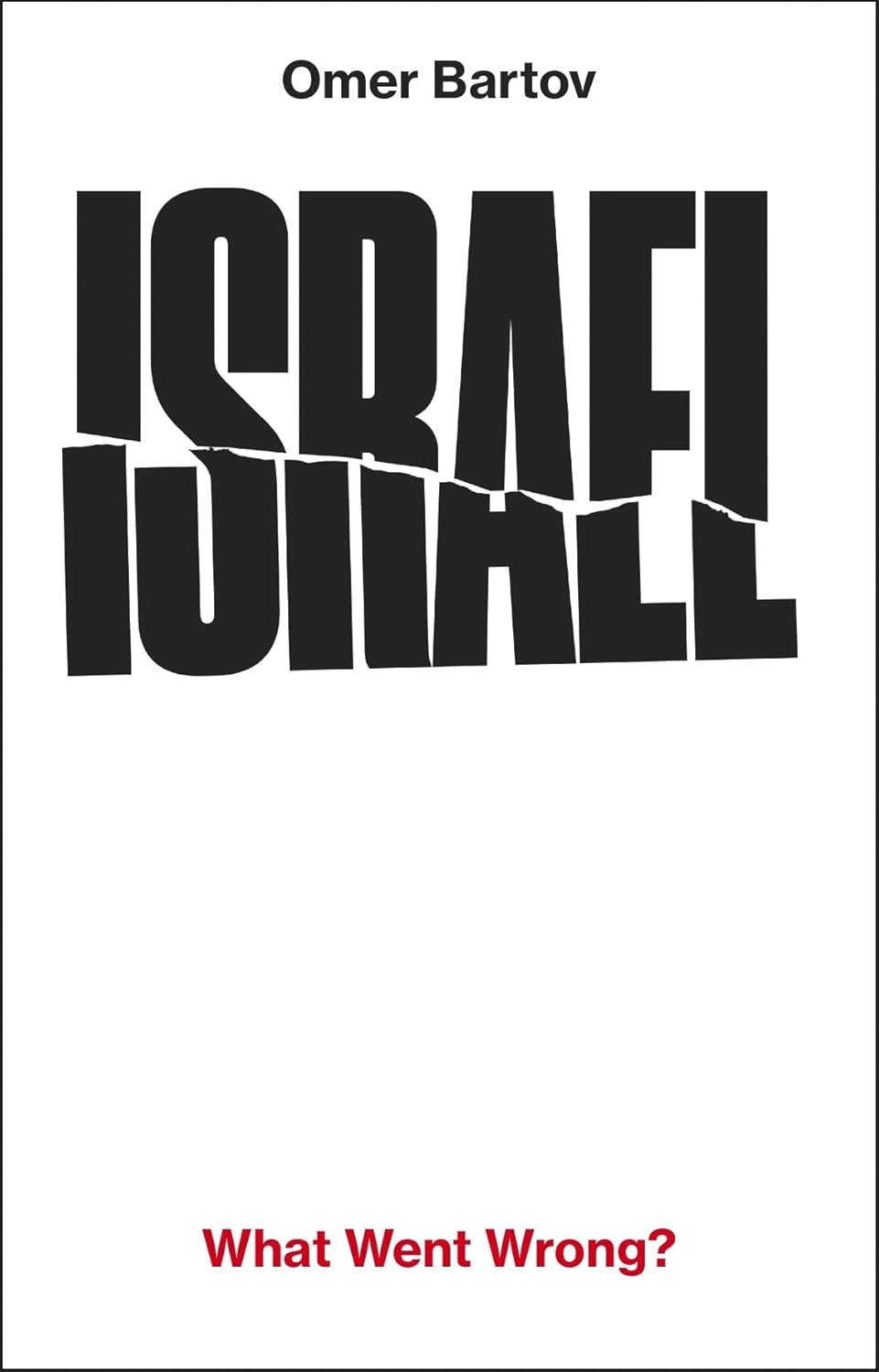 Review: Israel: What Went Wrong? — Omer Bartov’s Search for the Lost Promise of Israel