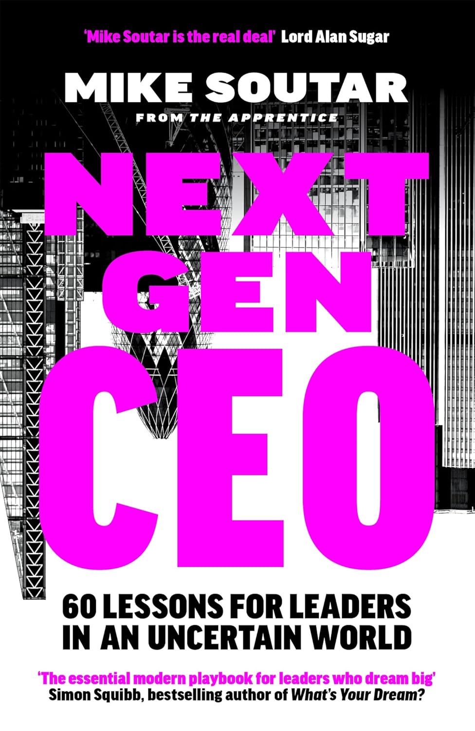 Next Gen CEO: 60 Lessons for Leaders in an Uncertain World by Mike Soutar