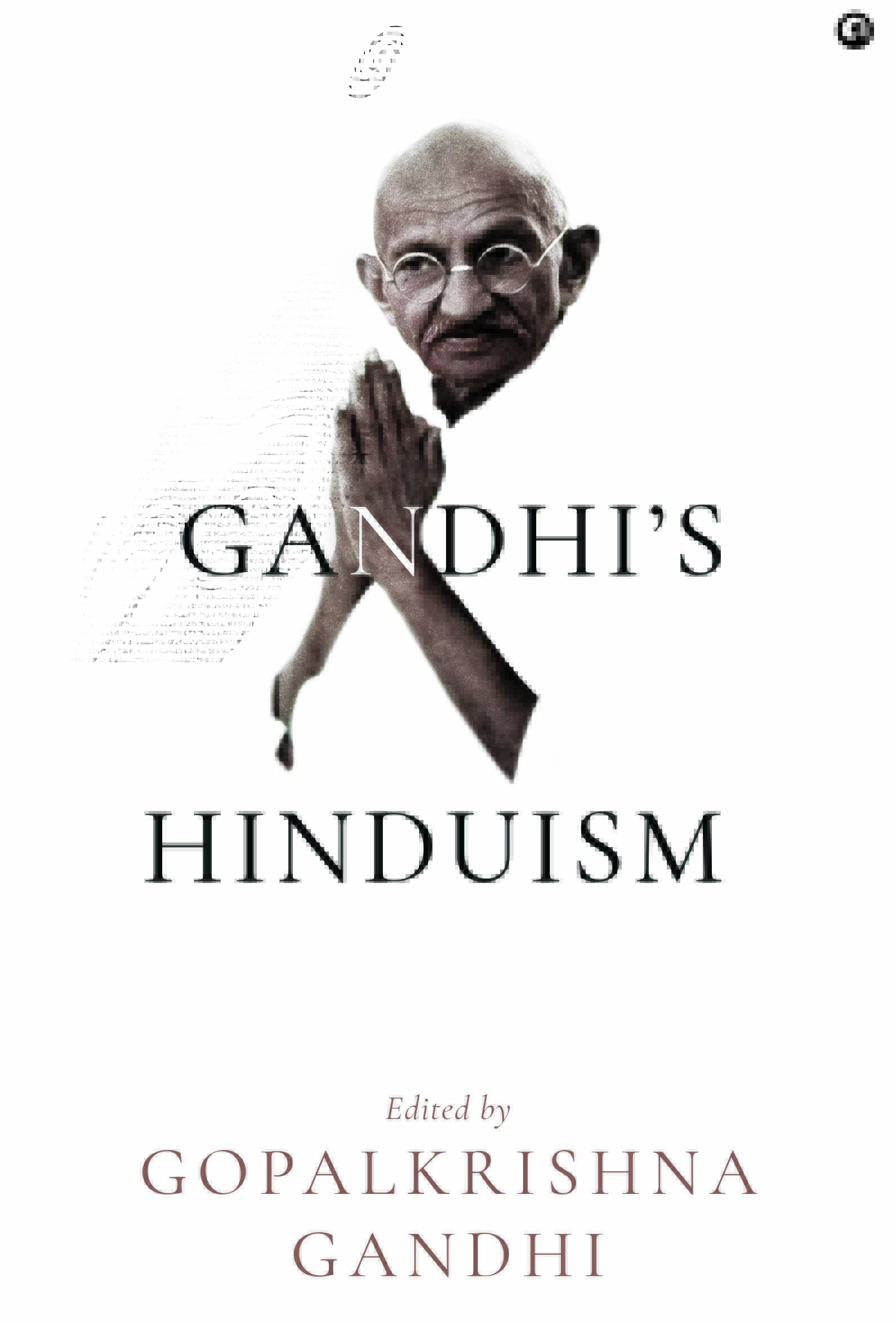 What Did Hinduism Mean to Gandhi? Gopalkrishna Gandhi’s New Book Revisits the Mahatma’s Faith